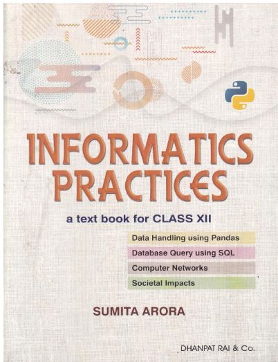 Dhanpat Rai A Text Book Informatics Practices for Class 12 by Sumita Arora (2026-27 Examination)