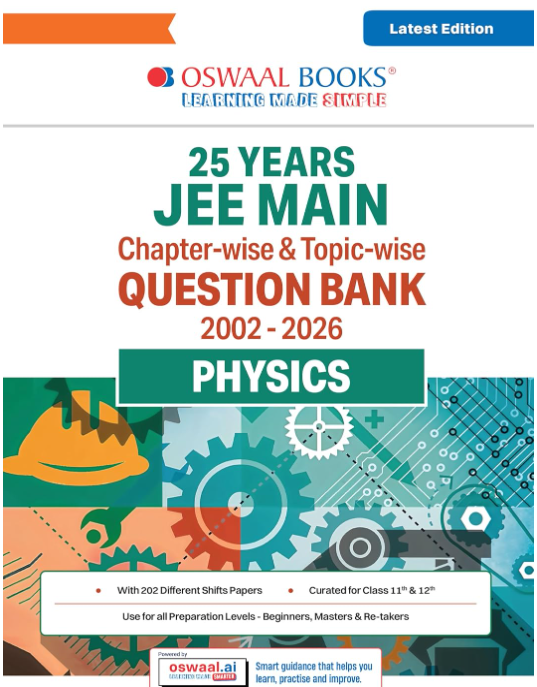 Oswaal JEE Main 25 Years’ (2002-2026) |Chapterwise & Topicwise Question Bank: Physics | Includes-Jan & Apr 2026 Papers Fully Solved | Latest Edition for 2027 Exam