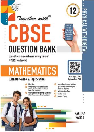 Together with CBSE Question Bank Class 12 Maths for Session 2026-27 | Fully Solved Chapter-wise QB with NCERT, Exemplar, CFPQs, PYQs, Practice Papers & Solved Board examination paper 2026