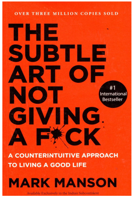 The Subtle Art Of Not Giving Fuck By Mark Manson