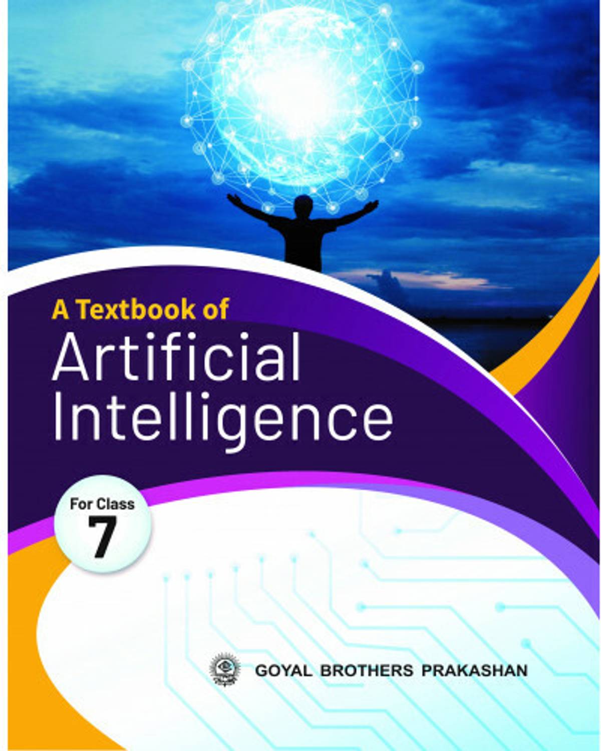 Goyal Brothers Prakashan A Textbook of Artificial Intelligence Class 7