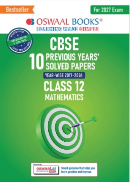 Oswaal CBSE 10 Previous Years Papers Mathematics Class 12 | Year-wise (2017-2026) NCERT & Competency-Based Questions For 2027 Exam