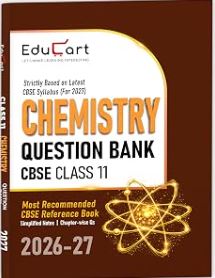 Educart Chemistry Question Bank 2026–27 Class 11 CBSE | Based on Latest 2027 Syllabus | Chapter-wise PYQs, MCQs, Numericals, Assertion Reason, Case-Based Qs & Notes