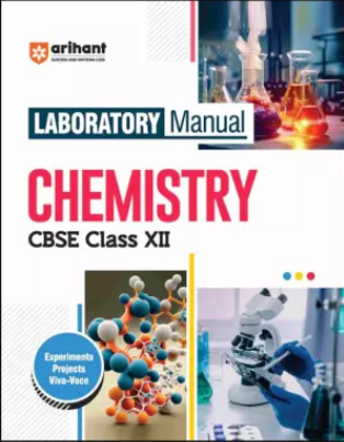 Arihant Chemistry Lab Manual Class 12 Latest Edition