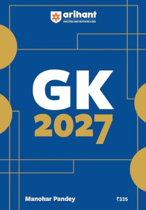 Arihant General Knowledge 2027 UPSC, SSC, Banking, Railway, Defence & State Exams | By Manohar Pandey | English Medium