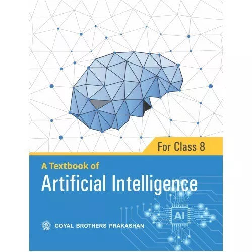 Goyal Brothers Prakashan A Textbook of Artificial Intelligence Class 8