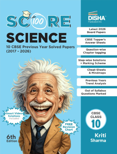 Disha Score 100 Science CBSE Class 10 Previous Year Solved Papers (2017-2026) with Revision Charts & Video Solutions 6th Edition