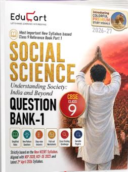 Educart Social Science Question Bank 2026-27 Class 9 CBSE | Understanding Society: India & Beyond PART-1 | New NCERT Guide and Most Important Reference Book for 2027