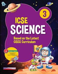 Viva ICSE Science Based On The Latest CISCE Curriculum class 3