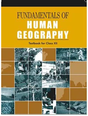 NCERT Fundamentals of Human Geography Class 12