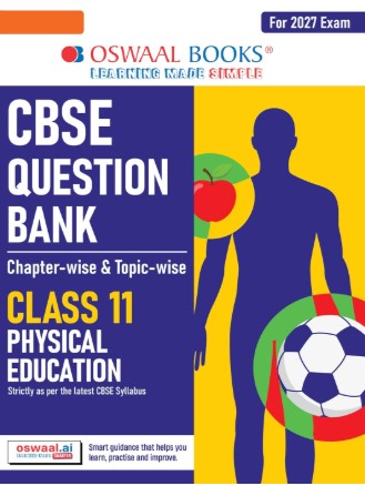Oswaal CBSE Class 11 Physical Education Question Bank | Chapter & Topicwise Solved Papers (2017–2026) | Based on Latest Syllabus April 2026 | For 2027 Exam