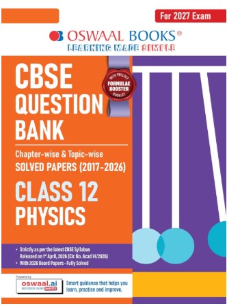 Oswaal CBSE Class 12 Physics Question Bank | Chapter & Topicwise Solved Papers (2017–2026) | Based on Latest Syllabus April 2026 | For 2027 Exam