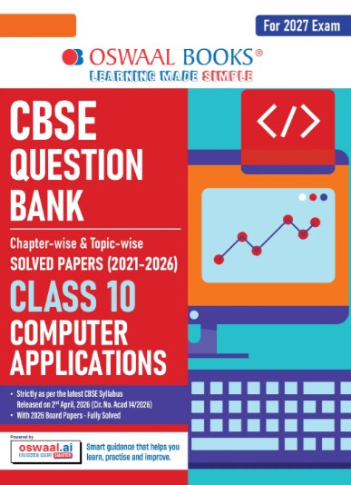 Oswaal Computer Applications Question Bank Class 10 CBSE | Chapter & Topicwise Solved Papers (2017–2026) | Based on Latest Syllabus April 2026 | For 2027 Exam