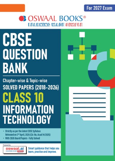 Oswaal Information Technology Question Bank Class 10 CBSE | Chapter & Topicwise Solved Papers (2017–2026) | Based on Latest Syllabus April 2026 | For 2027 Exam