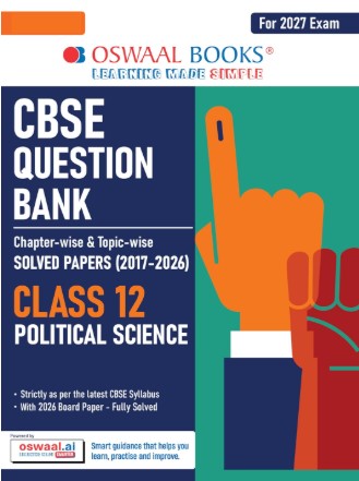 Oswaal CBSE Class 12 Political Science Question Bank | Chapter & Topicwise Solved Papers (2017–2026) | Based on Latest Syllabus April 2026 | For 2027 Exam