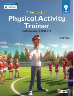 Fullmarks A Textbook of Physical Activity Trainer Skill Education code 418 class 9