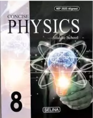 Concise physics Middle School Class 8 (ICSE)
