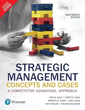 Strategic Management: A Competitive Advantage Approach | Concepts & Cases | 18th Edition | Pearson