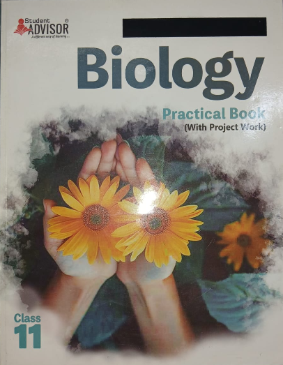 Student Advisor Biology Practical Book with Project work Class 11