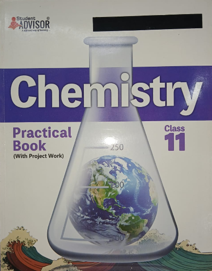 Student Advisor Chemistry Practical Book with Project work Class 11