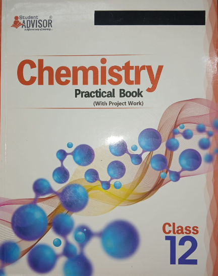 Student Advisor Chemistry Practical Book with Project work Class 12