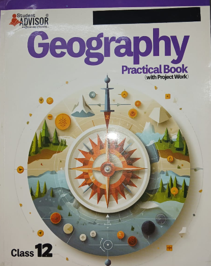 Student Advisor Geography Practical Book with Project work Class 12