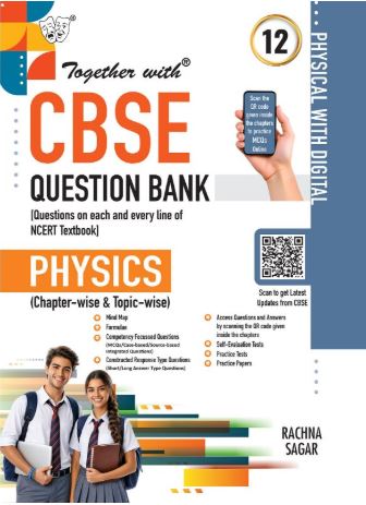 Together with CBSE Question Bank Class 12 Physics for 2027 Exam | Fully Solved Chapter-wise QB with NCERT, Exemplar, CFPQs, PYQs, Practice Papers & Solved Board examination paper 2026