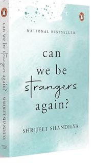Can We Be Strangers Again? By Shrijeet Shandilya