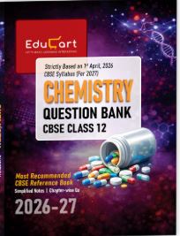 Educart Chemistry Question Bank 2026–27 Class 12 CBSE | 2027 Syllabus | Chapter-wise PYQs, MCQs, Case-Based Qs, Numericals & Notes | NCERT-Based