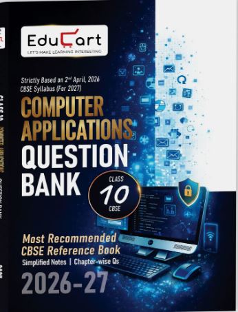 Educart Computer Applications Question Bank 2026-27 Class 10 CBSE | Chapterwise & Competency-Based Qs | Simplified Notes | Based on Latest CBSE Syllabus 2027 | For Board Exams