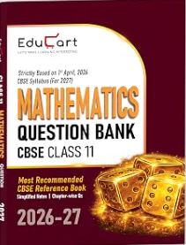 Educart Mathematics Question Bank 2026–27 Class 11 CBSE  | Based on Latest 2027 Syllabus | Chapter-wise PYQs, MCQs, Case-Based Qs, Assertion Reason, Competency-Based & Notes