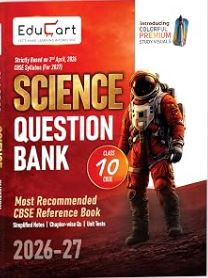 Educart Science Question Bank 2026-27 Class 10 CBSE | Chapterwise, Case-Based & Competency-Based Qs | NCERT Based 2027