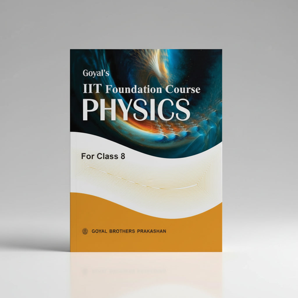 Goyal Brothers IIT Foundation Course In Physics Class 8 2024 edition
