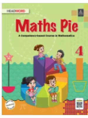 Headword Math Pie A Competency-based Course in Mathematics Class 4