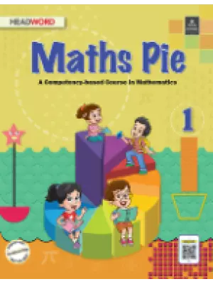 Headword Math Pie A Competency-based Course in Mathematics Class 1