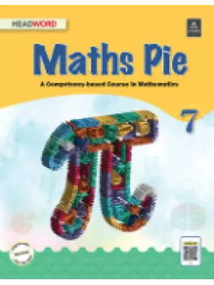 Headword Math Pie A Competency-based Course in Mathematics Class 7