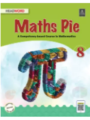 Headword Math Pie A Competency-based Course in Mathematics Class 8