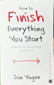 How to Finish Everything You Start By Jan Yager
