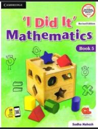 Cambridge 'I Did It' Mathematics class 5 (Revised Edition)