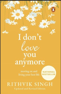 I Don't Love You Anymore by Rithvik Singh