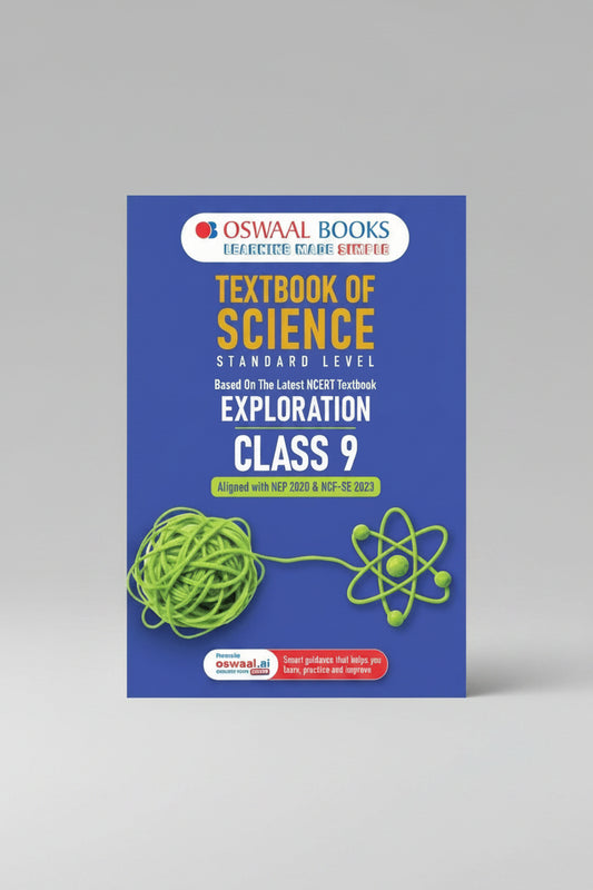 Oswaal Textbook of Science Standard Level Class 9 Based on Latest NCERT Textbook Exploration