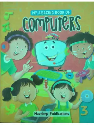 Navdeep My Amazing Book of Computers Class 3