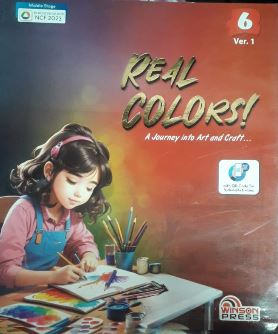 Winson Press Real Colours A journey into art and craft ver.1 class 6