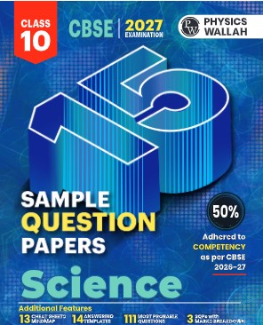 PW 15 CBSE Sample Papers Science For Class 10 2027 Board Exam