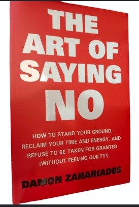 The Art Of Saying NO By Damon Zahariades