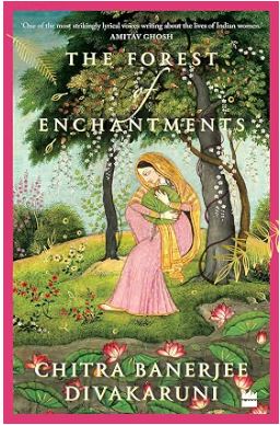 The Forest Of Enchantments By Chitra Banerjee Divakaruni
