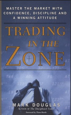 Trading In The Zone by Mark Douglas