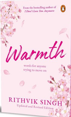 Warmth Words For Anyone Trying To Move On By Rithvik Singh